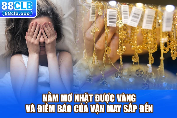Nằm mơ nhặt được vàng và điềm báo của vận may sắp đến